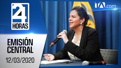 Noticias Ecuador: Noticiero 24 Horas, 12/03/2020 (Emisión Central)
