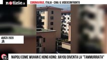 Coronavirus, dai balconi di Napoli parte la Tamurriata come a Wuhan con Jiaoyou | Notizie.it