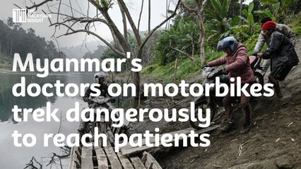 Myanmar's doctors on motorbikes trek dangerously to reach patients