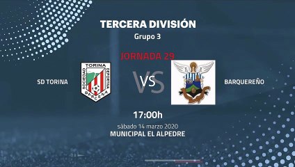 Previa partido entre SD Torina y Barquereño Jornada 29 Tercera División
