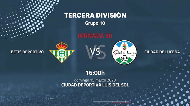 Previa partido entre Betis Deportivo y Ciudad de Lucena Jornada 30 Tercera División