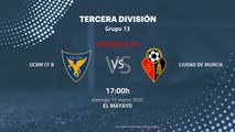 Previa partido entre UCAM CF B y Ciudad de Murcia Jornada 29 Tercera División