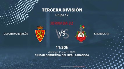 Previa partido entre Deportivo Aragón y Calamocha Jornada 32 Tercera División