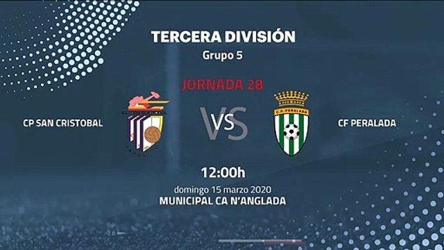 Previa partido entre CP San Cristobal y CF Peralada Jornada 28 Tercera División