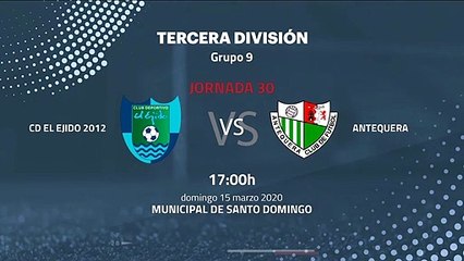 Previa partido entre CD El Ejido 2012 y Antequera Jornada 30 Tercera División