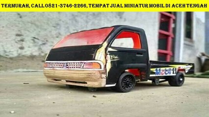 PALING DETAIL, Call 0821-3746-2266, Tempat Jual miniatur mobil di Aceh Barat