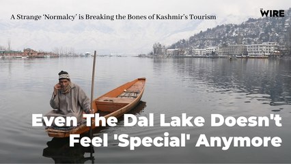 Srinagar: A Strange ‘Normalcy’ is Breaking the Bones of Kashmir’s Tourism | The Wire