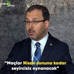 Bakan Kasapoğlu açıkladı! "Maçlar Nisan sonuna kadar seyircisiz oynanacak"