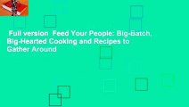 Full version  Feed Your People: Big-Batch, Big-Hearted Cooking and Recipes to Gather Around