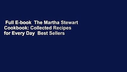 Full E-book  The Martha Stewart Cookbook: Collected Recipes for Every Day  Best Sellers Rank : #1