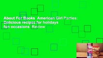 About For Books  American Girl Parties: Delicious recipes for holidays  fun occasions  Review