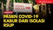 Pasien Positif Covid-19 Kabur dari Isolasi, Ketua PERSI : Petugas Capek Banget