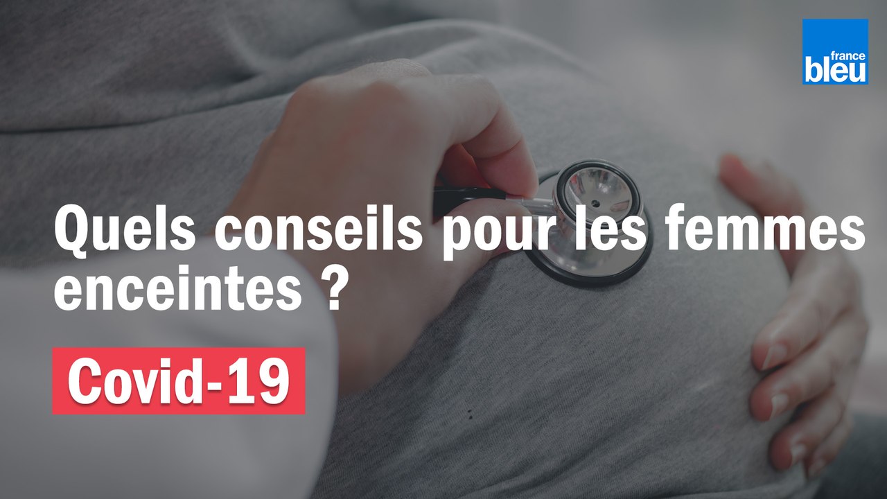 Quels conseils à donner aux femmes enceintes ?