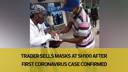 Trader sells masks at Sh100 after first coronavirus case confirmed