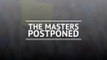 The Masters postponed