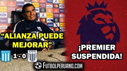 ALIANZA LIMA: "SE PUEDE MEJORAR" -POST LIBERTADORES | PREMIER LEAGUE SUSPENDIDA
