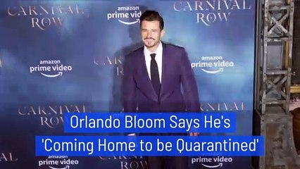 Orlando Bloom Says He's 'Coming Home to be Quarantined'