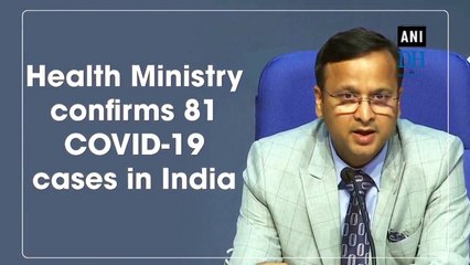 Health Ministry confirms 81 COVID-19 cases in India