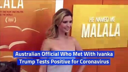 Australian Official Who Met With Ivanka Trump Tests Positive for Coronavirus