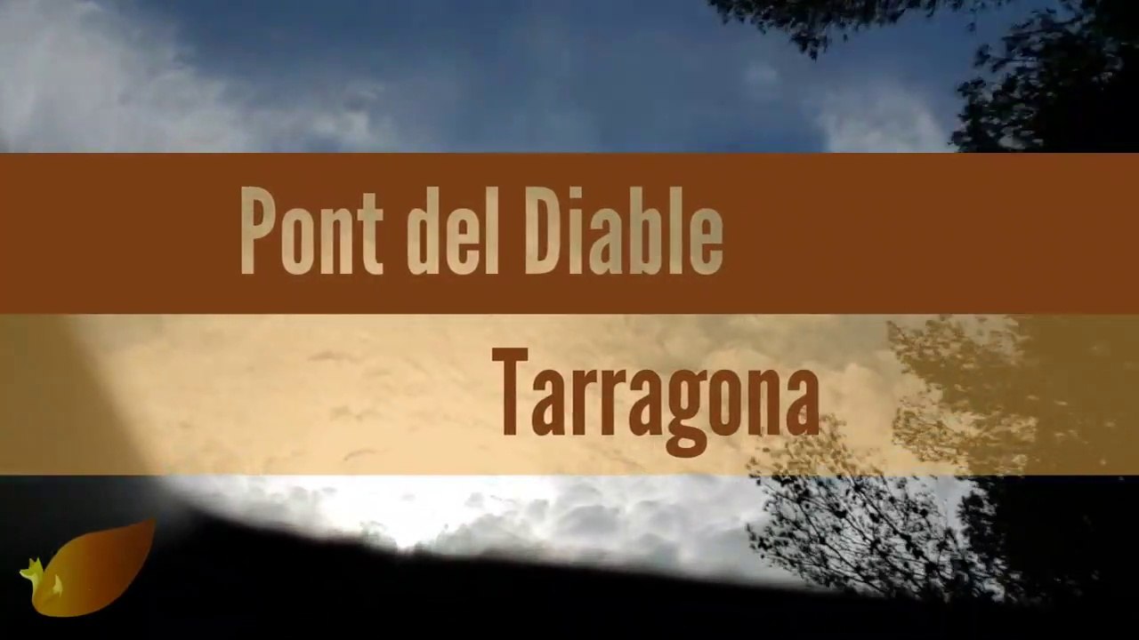 PONT del DIABLE  PATRIMONIO de la Humanidad (Tarragona) Arqueología