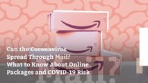 Can the Coronavirus Spread Through Mail? What to Know About Online Packages and COVID-19 Risk