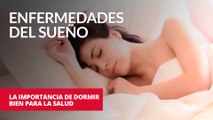 Enfermedades del sueño: la importancia de dormir bien para la salud