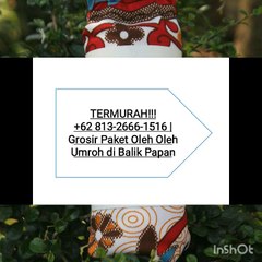 TERMURAH!!! +62 813-2666-1516 | Grosir Paket Oleh Oleh Umroh di Balik Papan