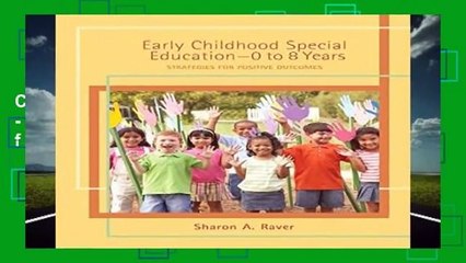 Full Version  Early Childhood Special Education - 0 to 8 Years: Strategies for Positive Outcomes