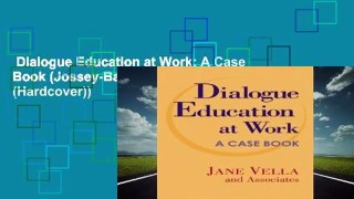 Dialogue Education at Work: A Case Book (Jossey-Bass Higher and Adult Education (Hardcover))
