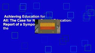 Achieving Education for All: The Case for Non-Formal Education: Report of a Symposium on the