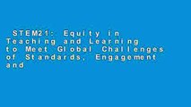 STEM21: Equity in Teaching and Learning to Meet Global Challenges of Standards, Engagement and