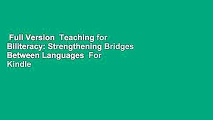 Full Version  Teaching for Biliteracy: Strengthening Bridges Between Languages  For Kindle