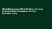Moral Classrooms, Moral Children: Creating a Constructivist Atmosphere in Early Education (Early