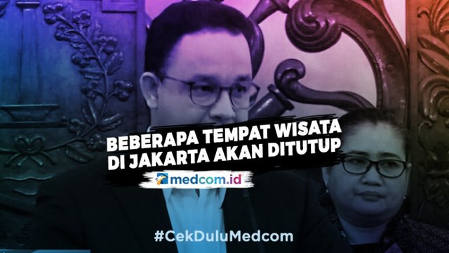 Anies Baswedan Putuskan akan Tutup Beberapa Tempat Wisata di Jakarta