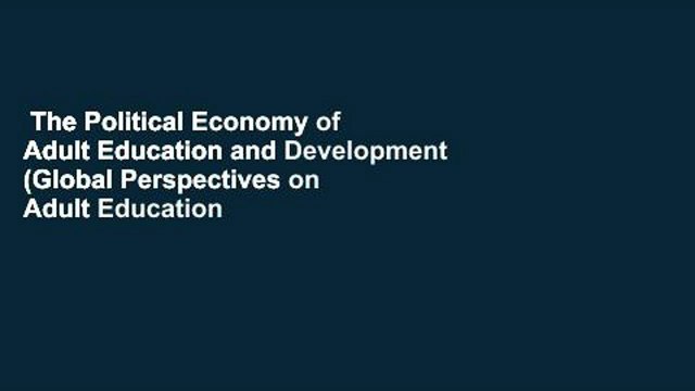 The Political Economy of Adult Education and Development (Global Perspectives on Adult Education