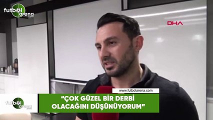 Ahmet Dursun: "Çok güzel bir derbi olacağını düşünüyorum"