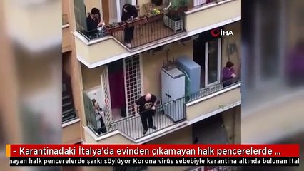 - Karantinadaki İtalya'da evinden çıkamayan halk pencerelerde şarkı söylüyor