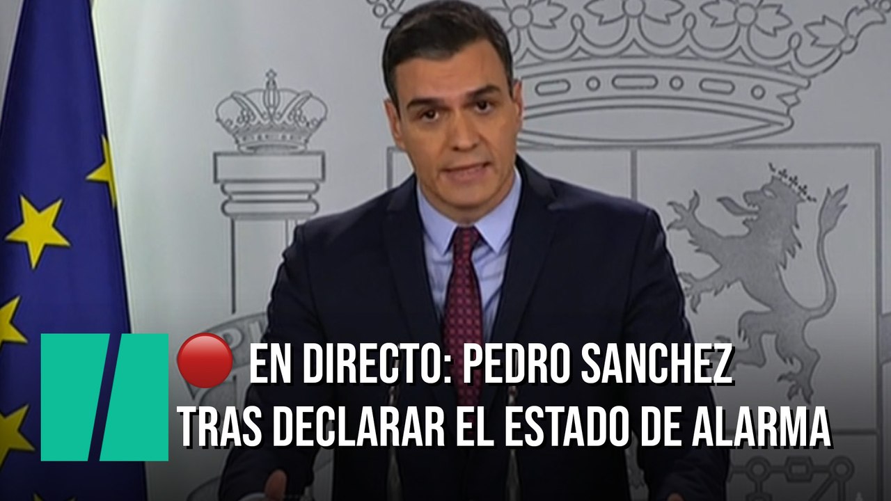 EN DIRECTO:  Comparecencia de Pedro Sánchez tras declarar el estado de alarma