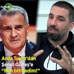 Arda Turan'dan Şenol Güneş'e: "Ben bitmedim!"