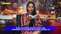 Rani Chatterjee Shares her Experience of Khatron Ke Khiladi 10