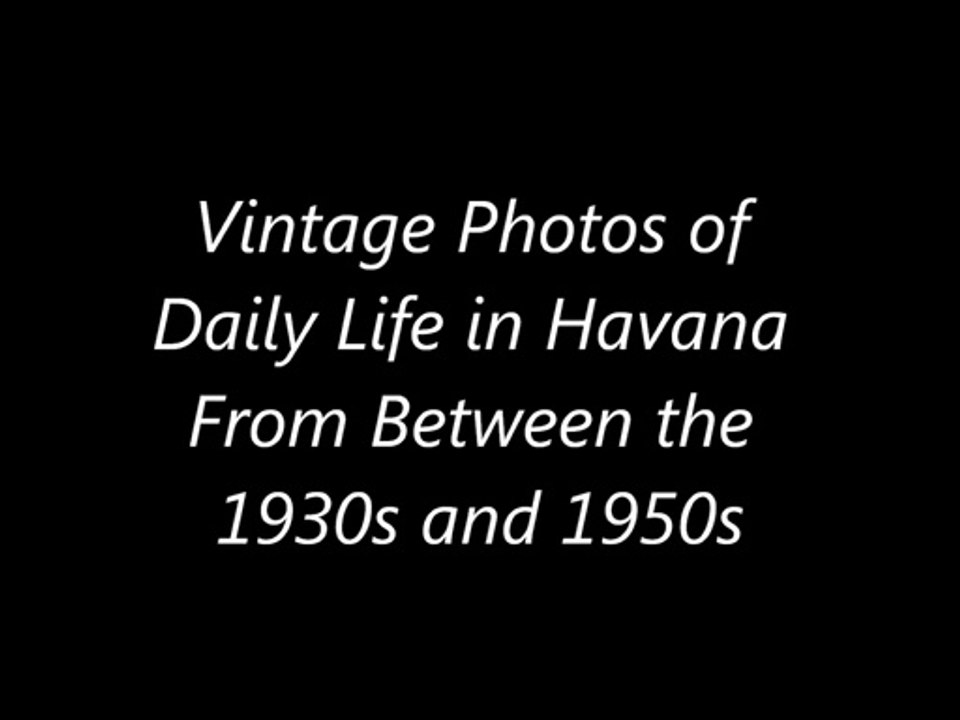Vintage Photos of Daily Life in Havana From Between the 1930s and 1950s