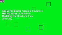 About For Books  Ceramic Sculpture: Making Faces: A Guide to Modeling the Head and Face with Clay