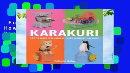 Full version  Karakuri: How to Make Mechanical Paper Models That Move  For Free