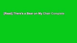 [Read] There's a Bear on My Chair Complete