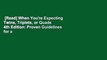 [Read] When You're Expecting Twins, Triplets, or Quads 4th Edition: Proven Guidelines for a