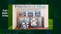 Full version  Patches of Blue: 17 Quilt Patterns and a Gallery of Inspiring Antique Quilts  Review