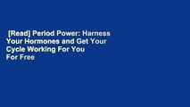 [Read] Period Power: Harness Your Hormones and Get Your Cycle Working For You  For Free