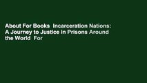 About For Books  Incarceration Nations: A Journey to Justice in Prisons Around the World  For
