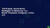 Full E-book  Social Media: Strategies To Mastering Your Brand- Facebook, Instagram, Twitter and