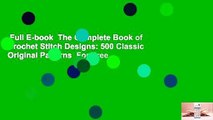 Full E-book  The Complete Book of Crochet Stitch Designs: 500 Classic  Original Patterns  For Free